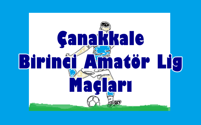 Çanakkale Birinci Amatör Lig 1.Hafta Maçları