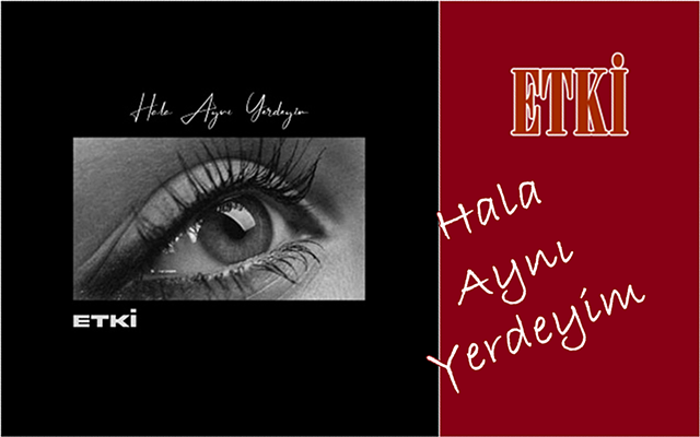 Etki “Hala Aynı Yerdeyim” Diyor!