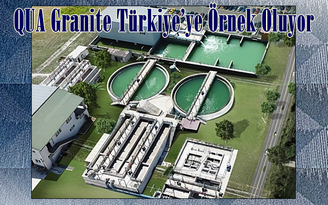 QUA Granite Türkiye’ye Örnek Oluyor