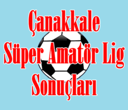 Çanakkale Süper Amatör Lig 5.Hafta Sonuçları