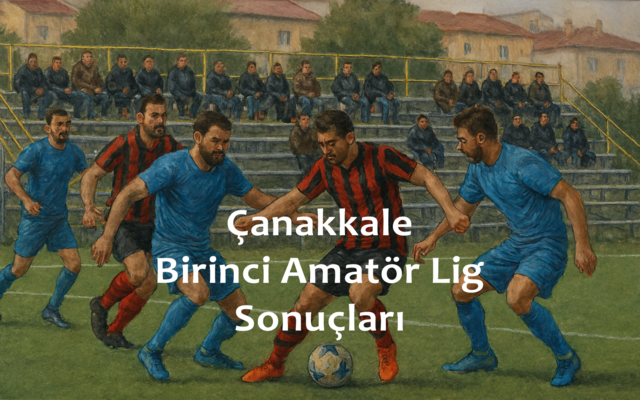 Çanakkale Birinci Amatör Lig 5.Hafta Sonuçları
